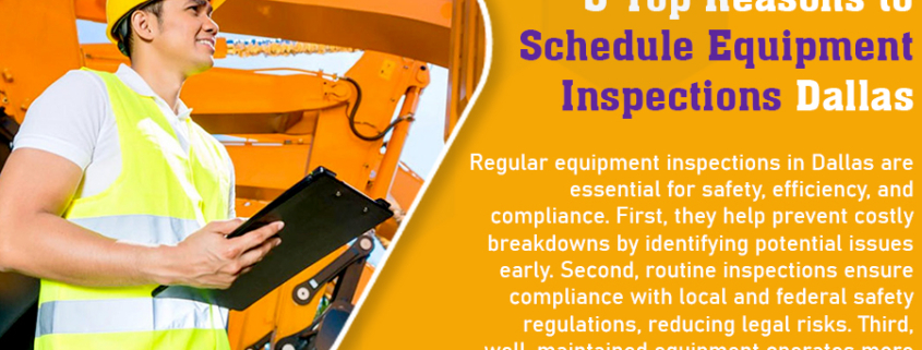 5 Top Reasons to Schedule Equipment Inspections Dallas