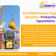 Certified Crane Inspections Houston: Protecting Your Operations