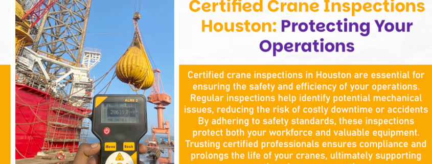 Certified Crane Inspections Houston: Protecting Your Operations