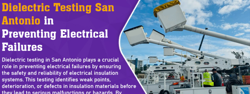 What are the role of Dielectric Testing San Antonio in Preventing Electrical Failures