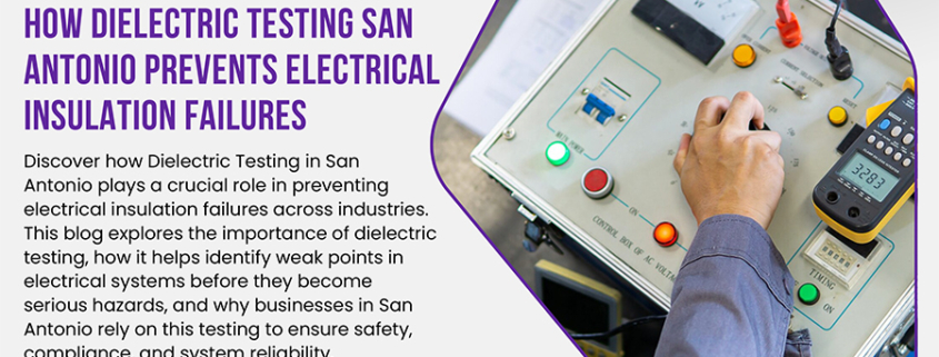How-Dielectric-Testing-San-Antonio-Prevents-Electrical-Insulation-Failures